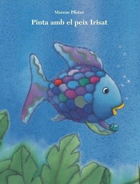 PINTA AMB EL PEIX IRISAT | 9788401906428 | PFISTER, MARCUS | Llibreria Aqualata | Comprar libros en catalán y castellano online | Comprar libros Igualada