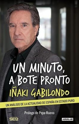 UN MINUTO, A BOTE PRONTO | 9788403014053 | GABILONDO, IÑAKI | Llibreria Aqualata | Comprar libros en catalán y castellano online | Comprar libros Igualada