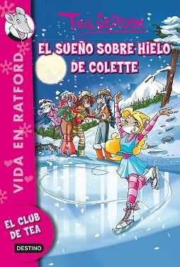 CLUB DE TEA 10. EL SUEÑO SOBRE HIELO DE COLETTE | 9788408123286 | STILTON, TEA | Llibreria Aqualata | Comprar libros en catalán y castellano online | Comprar libros Igualada