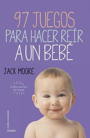 97 JUEGOS PARA HACER REÍR A UN BEBÉ | 9788497547413 | MOORE, JACK | Llibreria Aqualata | Comprar llibres en català i castellà online | Comprar llibres Igualada