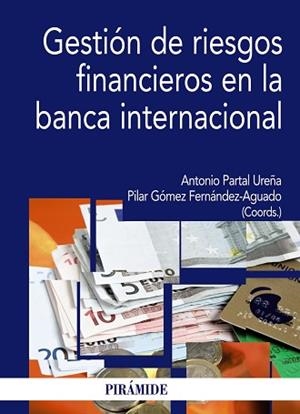 GESTION DE RIESGOS FINANCIEROS EN LA BANCA INTERNACIONA | 9788436824667 | PARTAL UREÑA, ANTONIO/GÓMEZ FERNÁNDEZ-AGUADO, PILAR | Llibreria Aqualata | Comprar llibres en català i castellà online | Comprar llibres Igualada