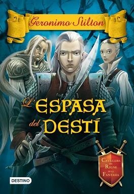 GERONIMO STILTON . CAVALLERS DEL REGNE DE LA FANTASIA 8. L'ESPASA DEL DESTÍ | 9788490573303 | STILTON, GERONIMO | Llibreria Aqualata | Comprar llibres en català i castellà online | Comprar llibres Igualada