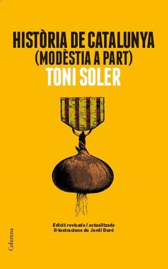 HISTÒRIA DE CATALUNYA MODÈSTIA A PART | 9788466418225 | SOLER, TONI | Llibreria Aqualata | Comprar llibres en català i castellà online | Comprar llibres Igualada