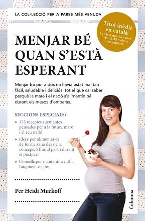 MENJAR BÉ QUAN S'ESTÀ ESPERANT | 9788466418119 | MURKOFF, HEIDI | Llibreria Aqualata | Comprar libros en catalán y castellano online | Comprar libros Igualada