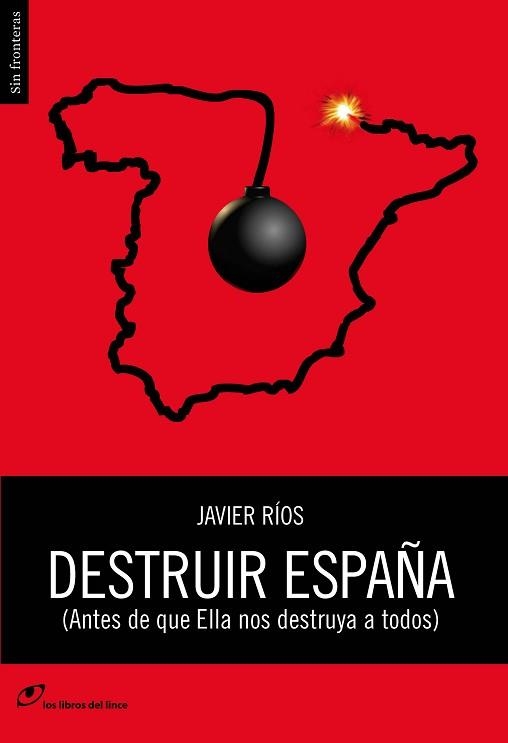 DESTRUIR ESPAÑA (ANTES DE QUE ELLA NOS DESTRUYA A TODOS) | 9788415070382 | RIOS, JAVIER | Llibreria Aqualata | Comprar libros en catalán y castellano online | Comprar libros Igualada