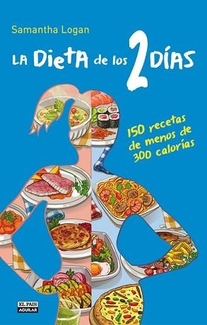 DIETA DE LOS 2 DÍAS. 150 RECETAS, LA | 9788403513853 | LOGAN, SAMANTHA | Llibreria Aqualata | Comprar libros en catalán y castellano online | Comprar libros Igualada