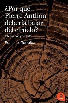 POR QUÉ PIERRE ANTON DEBERIA BAJAR DEL CIRUELO? | 9788415995029 | TORRALBA ROSELLÓ, FRANCESC | Llibreria Aqualata | Comprar llibres en català i castellà online | Comprar llibres Igualada