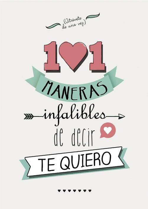 101 MANERAS INFALIBLES DE DECIR TE QUIERO | 9788490431979 | AUTORES VARIOS | Llibreria Aqualata | Comprar libros en catalán y castellano online | Comprar libros Igualada