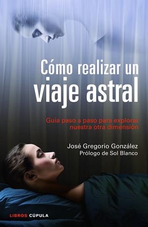 CÓMO REALIZAR UN VIAJE ASTRAL | 9788448018719 | GREGORIO GONZÁLEZ, JOSE | Llibreria Aqualata | Comprar libros en catalán y castellano online | Comprar libros Igualada