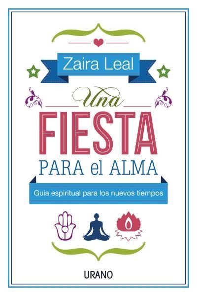 UNA FIESTA PARA EL ALMA | 9788479538583 | LEAL, ZAIRA | Llibreria Aqualata | Comprar llibres en català i castellà online | Comprar llibres Igualada