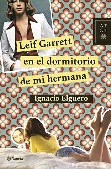 LEIF GARRETT EN EL DORMITORIO DE MI HERMANA | 9788408124726 | ELGUERO, IGNACIO | Llibreria Aqualata | Comprar libros en catalán y castellano online | Comprar libros Igualada