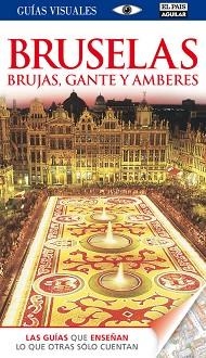 BRUSELAS, BRUJAS, GANTE Y AMBERES (GUÍA VISUAL 2013) | 9788403512382 | VARIOS AUTORES | Llibreria Aqualata | Comprar llibres en català i castellà online | Comprar llibres Igualada