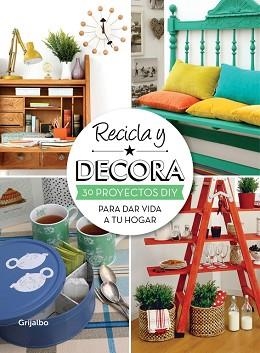 RECICLA Y DECORA | 9788415989004 | MI CASA | Llibreria Aqualata | Comprar libros en catalán y castellano online | Comprar libros Igualada