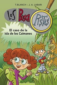 BUSCAPISTAS 5. EL CASO DE LA ISLA DE LOS CAIMANES | 9788490431511 | TERESA, BLANCH GASOL / JOSE ANGEL, LABARI IL | Llibreria Aqualata | Comprar libros en catalán y castellano online | Comprar libros Igualada