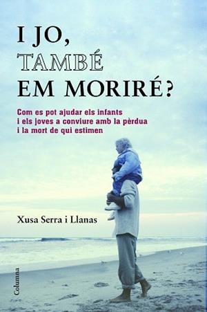 I JO, TAMBÉ EM MORIRÉ? | 9788466418393 | SERRA I LLANAS, XUSA | Llibreria Aqualata | Comprar libros en catalán y castellano online | Comprar libros Igualada
