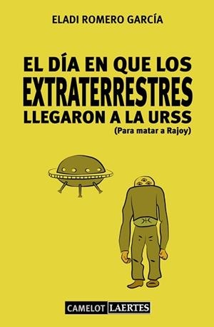 DÍA EN QUE LOS EXTRATERRESTRES LLEGARON A LA URSS, EL (PARA MATAR A RAJOY) | 9788475849362 | ROMERO GARCÍA, ELADI | Llibreria Aqualata | Comprar libros en catalán y castellano online | Comprar libros Igualada