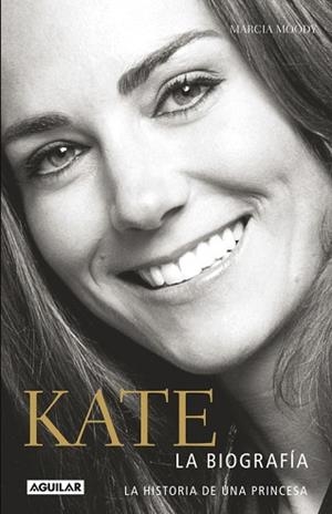 KATE. BIOGRAFÍA DE UNA PRINCESA | 9788403014169 | MOODY, MARCIA | Llibreria Aqualata | Comprar libros en catalán y castellano online | Comprar libros Igualada