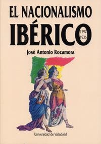 NACIONALISMO IBERICO, EL : (1792-1936) | 9788477624042 | ROCAMORA, JOSE ANTONIO | Llibreria Aqualata | Comprar libros en catalán y castellano online | Comprar libros Igualada