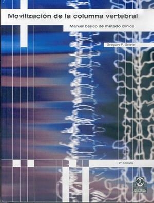 MOVILIZACION DE LA COLUMNA VERTEBRAL.FISIOTERAPIA Y TERAPIAS | 9788480193337 | GRIEVE, GREGORY | Llibreria Aqualata | Comprar libros en catalán y castellano online | Comprar libros Igualada