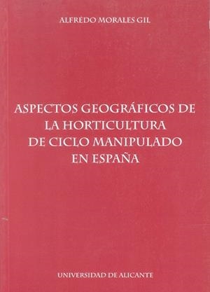 ASPECTOS GEOGRAFIA DE LA HORTICULTURA DE CICLO MANIPULADO EN | 9788479083540 | MORALES GIL, A. | Llibreria Aqualata | Comprar llibres en català i castellà online | Comprar llibres Igualada