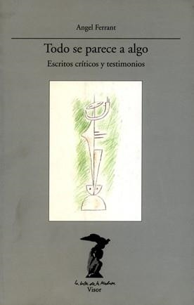 TODO SE PARECE AL ALGO.ESCRITOSCRITICOS Y TESTIMONIOS | 9788477745877 | FERRANT, ANGEL | Llibreria Aqualata | Comprar libros en catalán y castellano online | Comprar libros Igualada