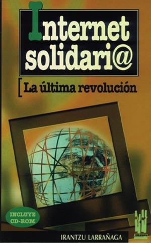 INTERNET SOLIDARIO.LA ULTIMA REVOLUCION | 9788481360356 | LARRAÑAGA, IRANTZU | Llibreria Aqualata | Comprar libros en catalán y castellano online | Comprar libros Igualada