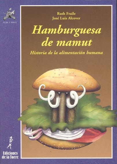 HAMBURGUESA DE MAMUT.HISTORIA DE LA ALIMENTACION | 9788479600792 | FRAILE, RUTH | Llibreria Aqualata | Comprar libros en catalán y castellano online | Comprar libros Igualada