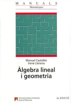 ALGEBRA LINEAL I GEOMETRIA | 9788474889437 | CASTELLET, MANUEL  LLERENA, IRENE | Llibreria Aqualata | Comprar libros en catalán y castellano online | Comprar libros Igualada
