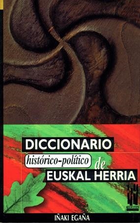 DICCIONARIO HISTORICO-POLITICO DE EUSKAL HERRIA | 9788481360394 | EGAÑA. IÑAKI | Llibreria Aqualata | Comprar libros en catalán y castellano online | Comprar libros Igualada