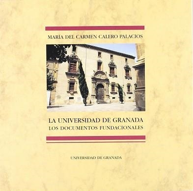 UNIVERSIDAD DE GRANADA, LOS DOCUMENTOS FUNDACIONAL | 9788433820747 | CALERO PALACIOS, MARIA DEL CARMEN | Llibreria Aqualata | Comprar libros en catalán y castellano online | Comprar libros Igualada