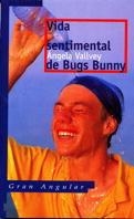 VIDA SENTIMENTAL DE BUGS BUNNY, LA | 9788434852808 | VALLVEY, ANGELA | Llibreria Aqualata | Comprar libros en catalán y castellano online | Comprar libros Igualada