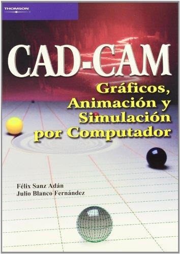 CAD-CAM. GRAFICOS, ANIMACION Y SIMULACION POR COMPUTADOR | 9788497320771 | SANZ ADAN, FELIX / BLANCO FERNANDEZ, JULIO | Llibreria Aqualata | Comprar libros en catalán y castellano online | Comprar libros Igualada