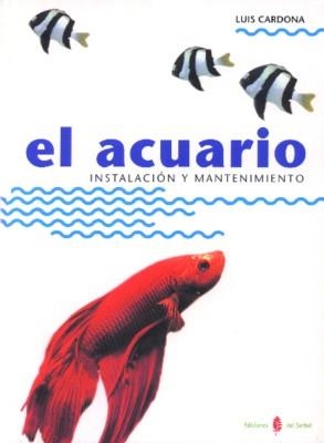 ACUARIO.INSTALACION Y MANTENIMIENTO | 9788476281888 | CARDONA, LUIS | Llibreria Aqualata | Comprar libros en catalán y castellano online | Comprar libros Igualada