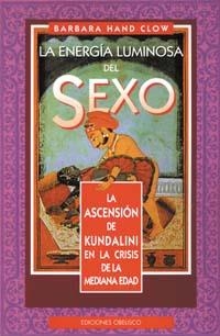 ENERGIA LUMINOSA DEL SEXO, LA | 9788477206927 | HAND CLOW, BARBARA | Llibreria Aqualata | Comprar llibres en català i castellà online | Comprar llibres Igualada