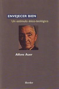 ENVEJECER BIEN UN ESTIMULO ETICO-TEOLOGICO | 9788425419690 | AUER, ALFONS | Llibreria Aqualata | Comprar libros en catalán y castellano online | Comprar libros Igualada