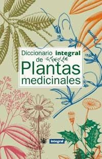 DICCIONARIO INTEGRAL DE PLANTAS MEDICINALES | 9788479018412 | Llibreria Aqualata | Comprar libros en catalán y castellano online | Comprar libros Igualada