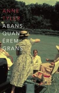 ABANS, QUAN EREM GRANS (ALES ESTESES 137) | 9788482644059 | TYLER, ANNE | Llibreria Aqualata | Comprar libros en catalán y castellano online | Comprar libros Igualada