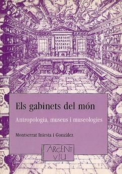 GABINETS DEL MON,ELS.ANTROPOLOGIA,MUSEUS I MUSEOLO | 9788479352066 | INIESTA I GONZALEZ,MONTSERRAT | Llibreria Aqualata | Comprar llibres en català i castellà online | Comprar llibres Igualada