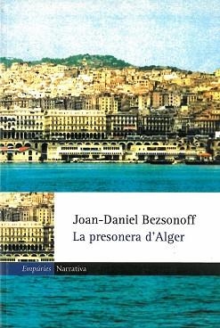 PRESONERA D'ALGER, LA (NARRATIVA 197) | 9788475969336 | BEZSONOFF, JOAN-DANIEL | Llibreria Aqualata | Comprar llibres en català i castellà online | Comprar llibres Igualada