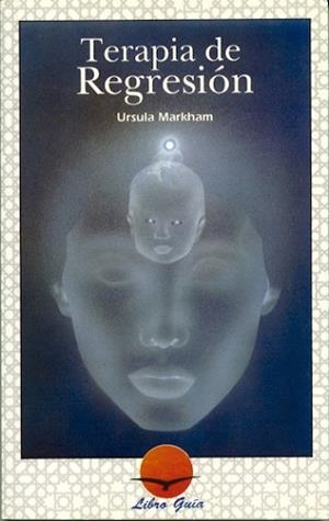 TERAPIA DE REGRESION | 9788487476303 | Markham, Ursula | Llibreria Aqualata | Comprar libros en catalán y castellano online | Comprar libros Igualada