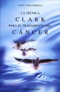 TECNICA CLARK PARA EL TRATAMIENTO DEL CANCER, LA | 9788477208730 | PERRELLA, LOTO Y AYAX | Llibreria Aqualata | Comprar llibres en català i castellà online | Comprar llibres Igualada