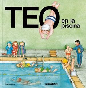 TEO EN LA PISCINA | 9788471768803 | DENOU, VIOLET | Llibreria Aqualata | Comprar llibres en català i castellà online | Comprar llibres Igualada