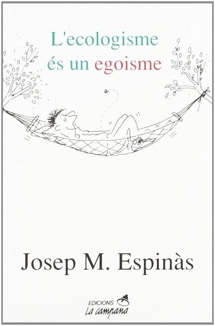 ECOLOGISME ES UN EGOISME, L` | 9788486491932 | JOSEP Mª ESPINAS | Llibreria Aqualata | Comprar llibres en català i castellà online | Comprar llibres Igualada