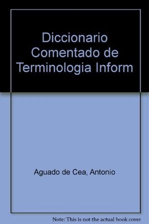 DICCIONARIO COMENTADO DE TERMINOLOGIA INFORMATICA | 9788428320603 | GUADALUPE AGUADO DE CEA | Llibreria Aqualata | Comprar libros en catalán y castellano online | Comprar libros Igualada