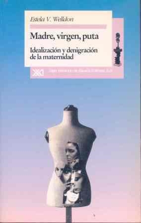 MADRE, VIRGEN, PUTA IDEALIZACION Y DENIGRACION DE | 9788432308185 | WELLDON, ESTELA | Llibreria Aqualata | Comprar libros en catalán y castellano online | Comprar libros Igualada