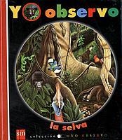 SELVA, LA (YO OBSERVO 15) | 9788434886087 | DELAFOSSE, CLAUDE / JEUNESSE, GALLIMARD | Llibreria Aqualata | Comprar libros en catalán y castellano online | Comprar libros Igualada