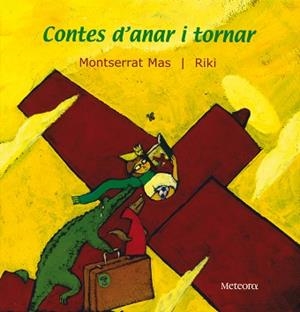 CONTES D'ANAR I TORNAR | 9788495623195 | MAS, MONTSERRAT // RIKI | Llibreria Aqualata | Comprar libros en catalán y castellano online | Comprar libros Igualada