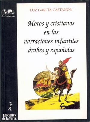MOROS Y CRISTIANOS EN LAS NARRACIONES INFANTILES | 9788479600914 | GARCIA CASTAÑON, LUZ | Llibreria Aqualata | Comprar llibres en català i castellà online | Comprar llibres Igualada
