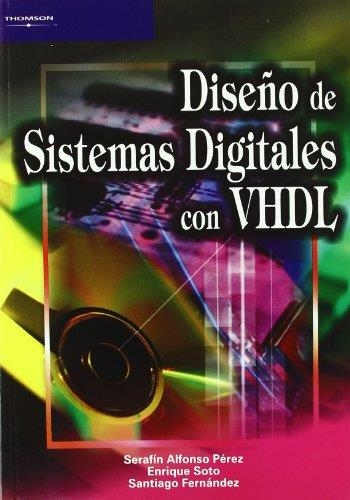 VHDL, DISEÑO DE SISTEMAS DIGITALES CON | 9788497320818 | ALFONSO, SERAFIN / SOTO, ENRIQUE / FERNADEZ, SANTI | Llibreria Aqualata | Comprar libros en catalán y castellano online | Comprar libros Igualada