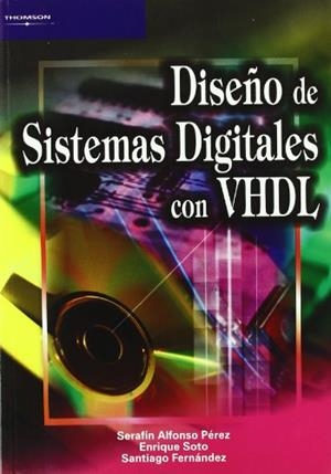 VHDL, DISEÑO DE SISTEMAS DIGITALES CON | 9788497320818 | ALFONSO, SERAFIN / SOTO, ENRIQUE / FERNADEZ, SANTI | Llibreria Aqualata | Comprar llibres en català i castellà online | Comprar llibres Igualada